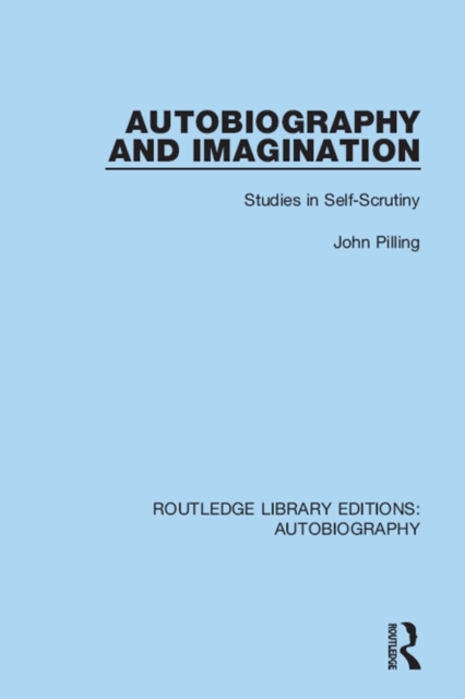 Autobiography and Imagination : Studies in Self-scrutiny, EPUB eBook