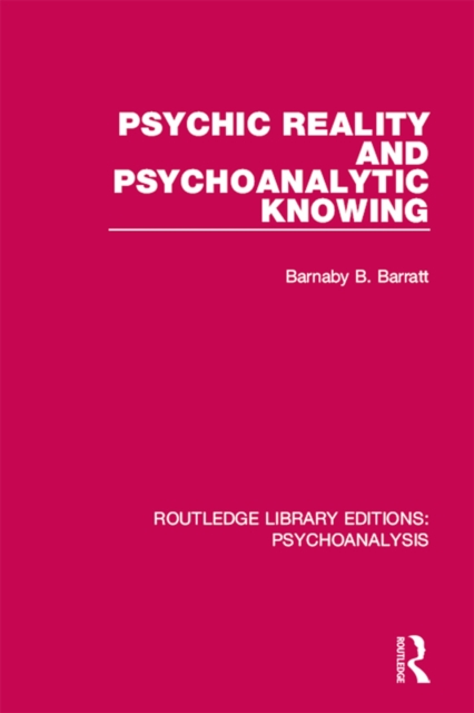 Psychic Reality and Psychoanalytic Knowing, PDF eBook