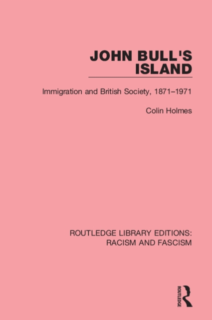 John Bull's Island : Immigration and British Society, 1871-1971, EPUB eBook