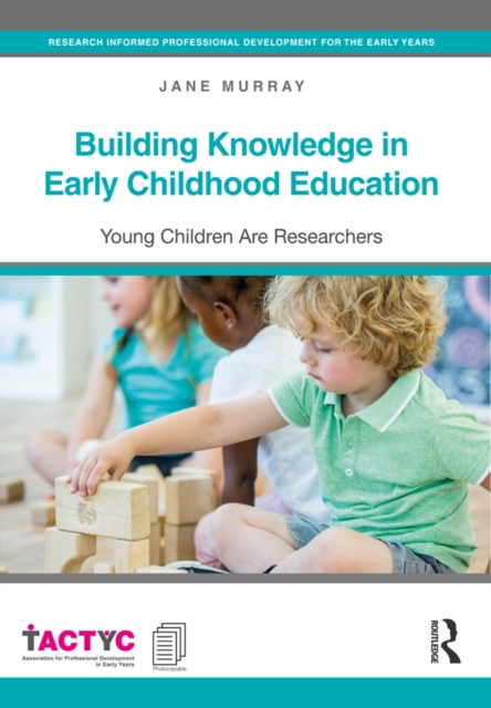 Building Knowledge in Early Childhood Education : Young Children Are Researchers, PDF eBook
