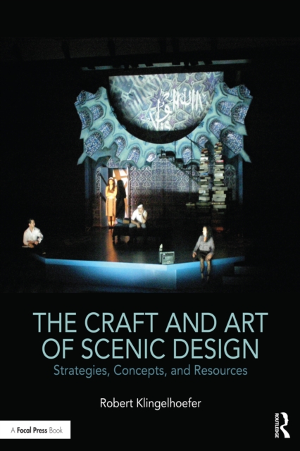 The Craft and Art of Scenic Design : Strategies, Concepts, and Resources, EPUB eBook