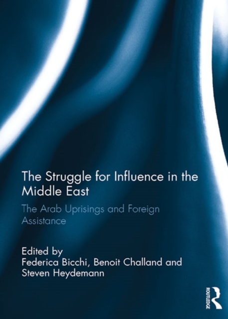 The Struggle for Influence in the Middle East : The Arab Uprisings and Foreign Assistance, EPUB eBook