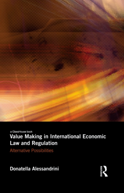 Value Making in International Economic Law and Regulation : Alternative Possibilities, EPUB eBook