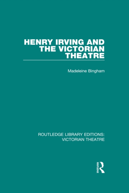 Henry Irving and The Victorian Theatre, PDF eBook