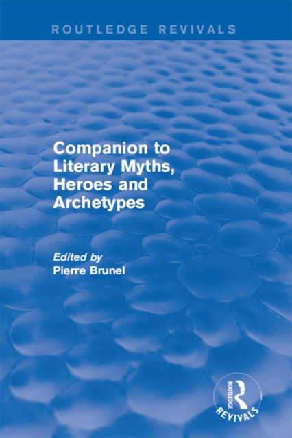 Companion to Literary Myths, Heroes and Archetypes, PDF eBook