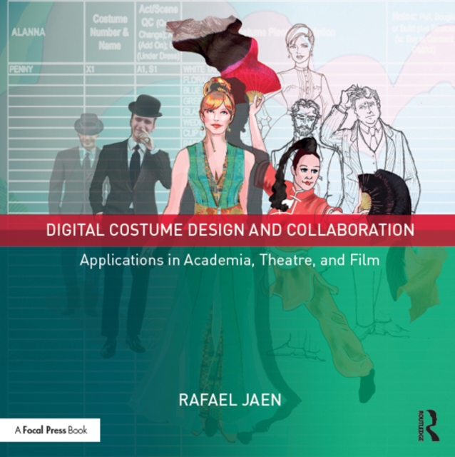 Digital Costume Design and Collaboration : Applications in Academia, Theatre, and Film, PDF eBook