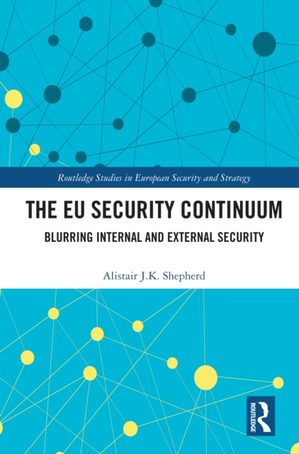 The EU Security Continuum : Blurring Internal and External Security, EPUB eBook