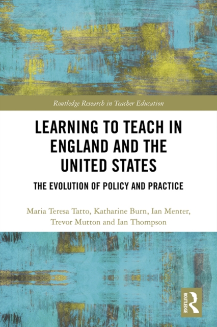 Learning to Teach in England and the United States : The Evolution of Policy and Practice, PDF eBook