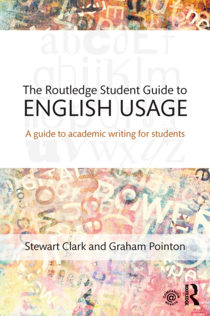 The Routledge Student Guide to English Usage : A guide to academic writing for students, PDF eBook