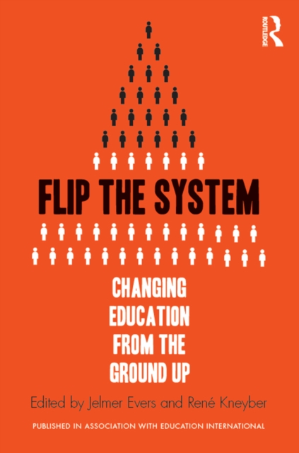 Flip the System : Changing Education from the Ground Up, PDF eBook