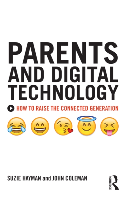 Parents and Digital Technology : How to Raise the Connected Generation, PDF eBook