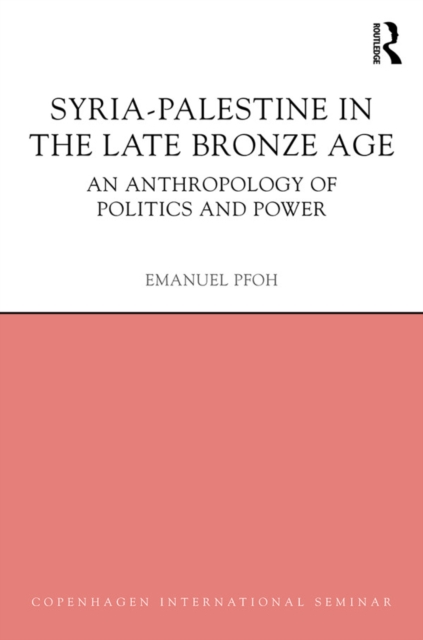 Syria-Palestine in The Late Bronze Age : An Anthropology of Politics and Power, EPUB eBook