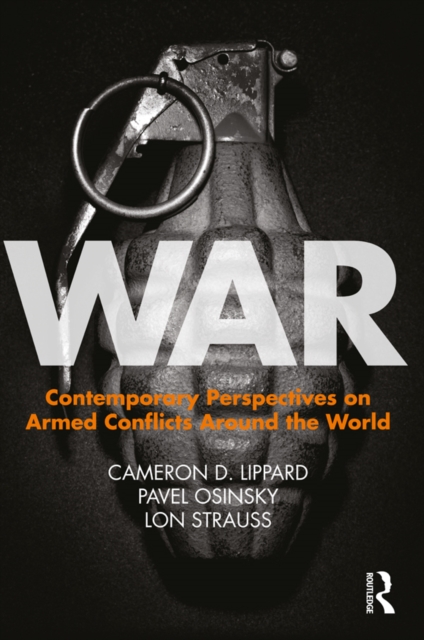 War : Contemporary Perspectives on Armed Conflicts around the World, PDF eBook