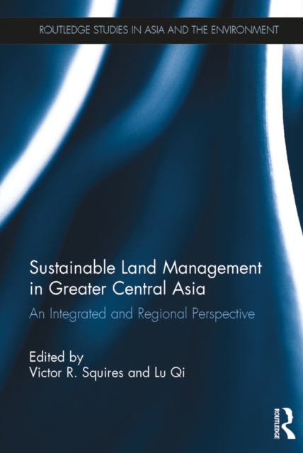 Sustainable Land Management in Greater Central Asia : An Integrated and Regional Perspective, PDF eBook