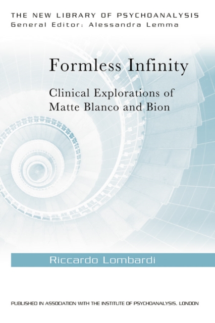 Formless Infinity : Clinical Explorations of Matte Blanco and Bion, PDF eBook