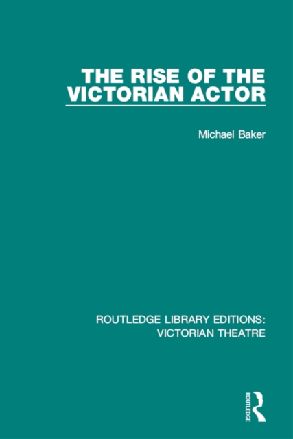 The Rise of the Victorian Actor, PDF eBook
