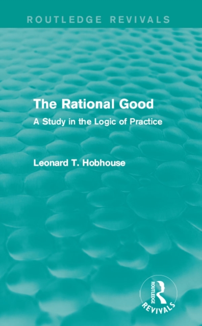 The Rational Good : A Study in the Logic of Practice, EPUB eBook