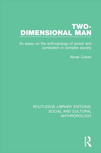 Two-Dimensional Man : An Essay on the Anthropology of Power and Symbolism in Complex Society, PDF eBook