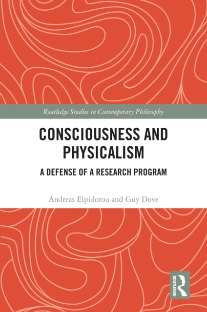 Consciousness and Physicalism : A Defense of a Research Program, PDF eBook