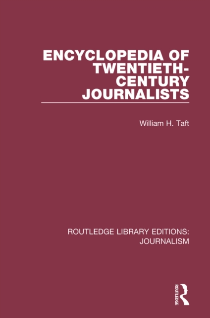 Encyclopaedia of Twentieth Century Journalists, PDF eBook