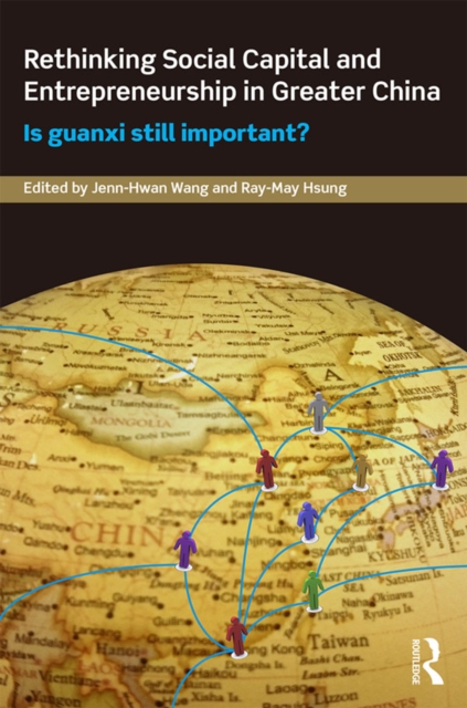 Rethinking Social Capital and Entrepreneurship in Greater China : Is Guanxi Still Important?, PDF eBook
