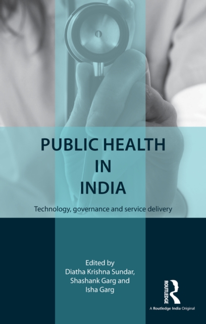 Public Health in India : Technology, governance and service delivery, PDF eBook
