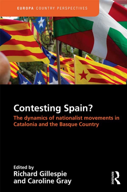 Contesting Spain? The Dynamics of Nationalist Movements in Catalonia and the Basque Country, PDF eBook