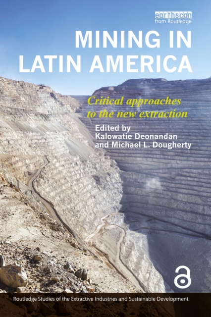 Mining in Latin America : Critical Approaches to the New Extraction, PDF eBook
