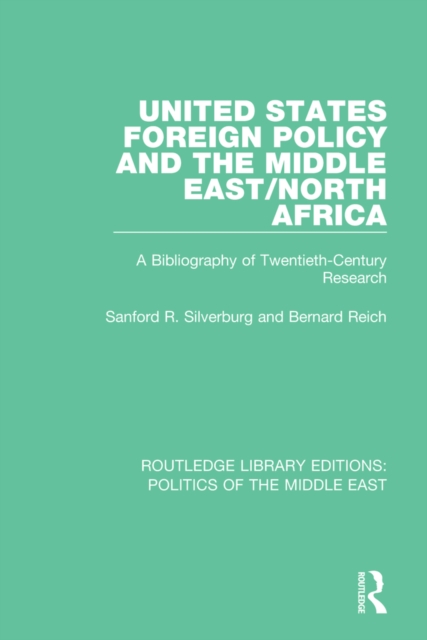 United States Foreign Policy and the Middle East/North Africa : A Bibliography of Twentieth-Century Research, PDF eBook
