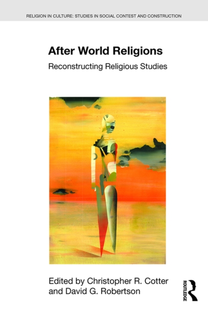 After World Religions : Reconstructing Religious Studies, PDF eBook