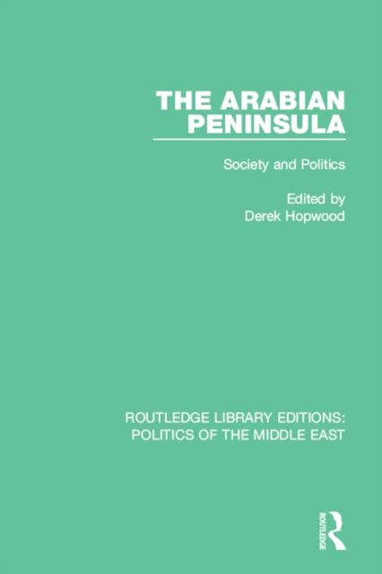 The Arabian Peninsula : Society and Politics, EPUB eBook