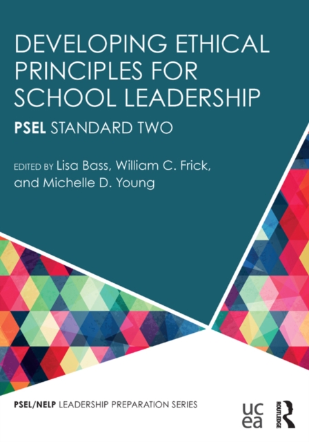 Developing Ethical Principles for School Leadership : PSEL Standard Two, PDF eBook