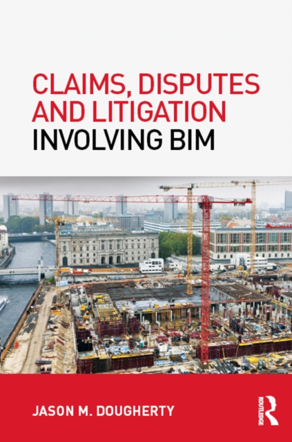 Claims, Disputes and Litigation Involving BIM, EPUB eBook