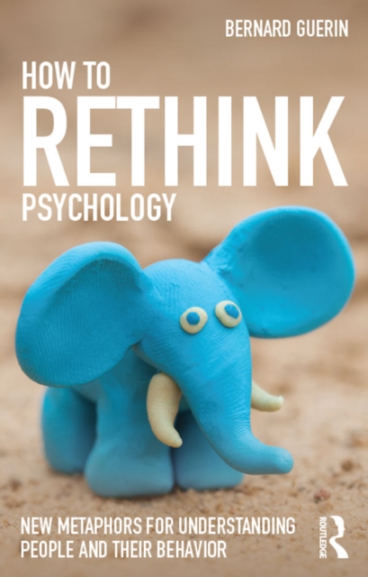 How to Rethink Psychology : New metaphors for understanding people and their behavior, EPUB eBook