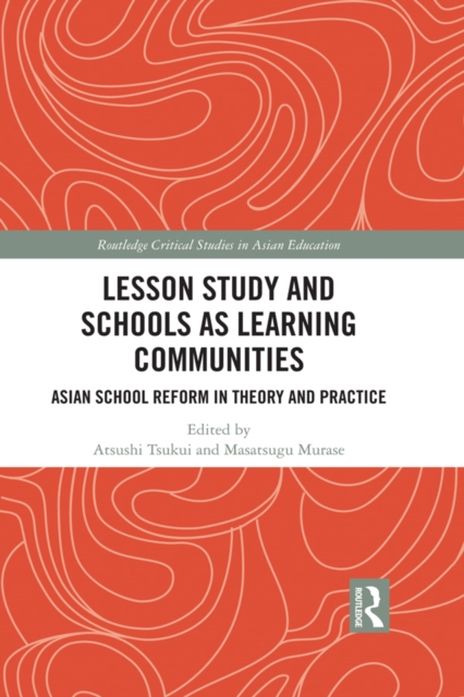 Lesson Study and Schools as Learning Communities : Asian School Reform in Theory and Practice, EPUB eBook