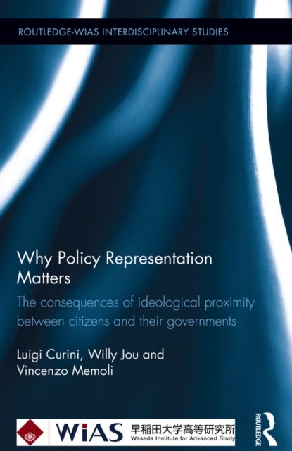 Why Policy Representation Matters : The consequences of ideological proximity between citizens and their governments, EPUB eBook