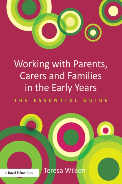 Working with Parents, Carers and Families in the Early Years : The essential guide, PDF eBook
