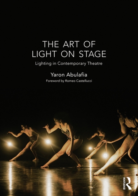 The Art of Light on Stage : Lighting in Contemporary Theatre, PDF eBook