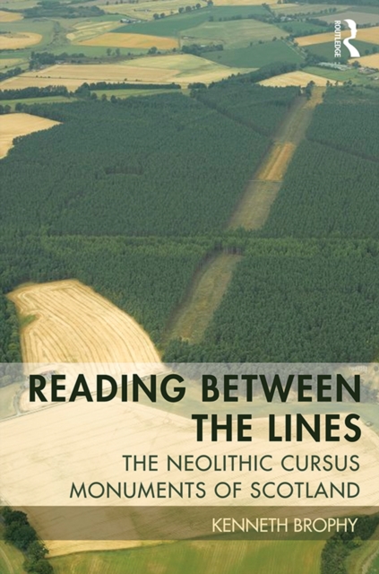 Reading Between the Lines : The Neolithic Cursus Monuments of Scotland, PDF eBook