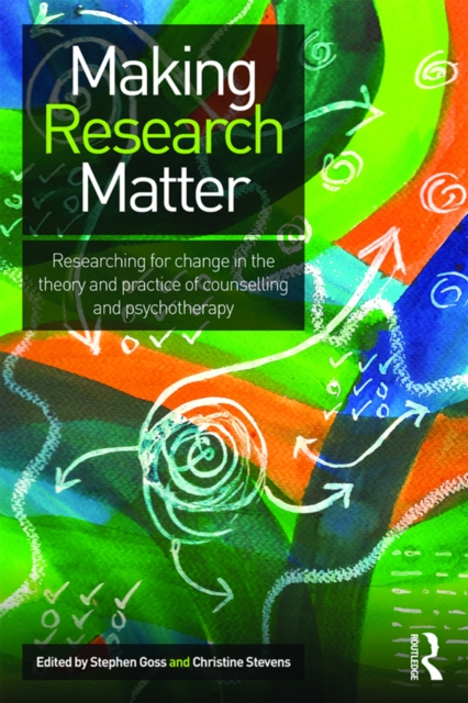 Making Research Matter : Researching for change in the theory and practice of counselling and psychotherapy, PDF eBook