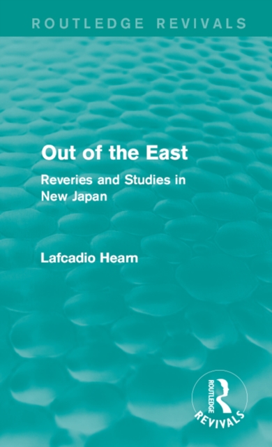 Out of the East : Reveries and Studies in New Japan, PDF eBook