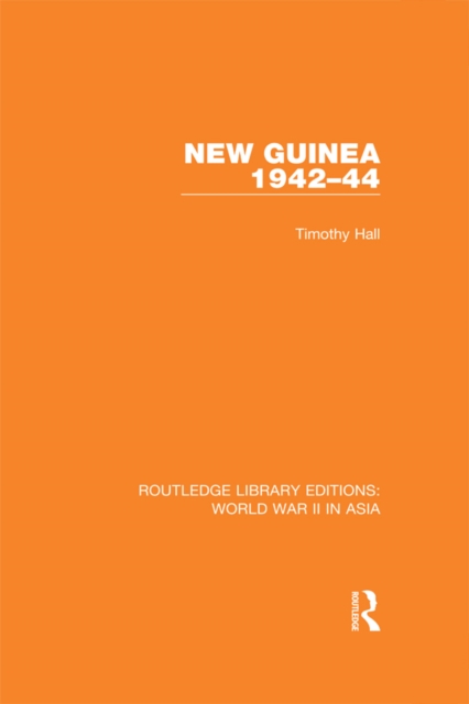 New Guinea 1942-44 (RLE World War II in Asia), PDF eBook