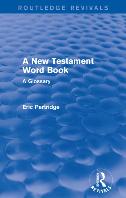 A New Testament Word Book (Routledge Revivals) : A Glossary, EPUB eBook