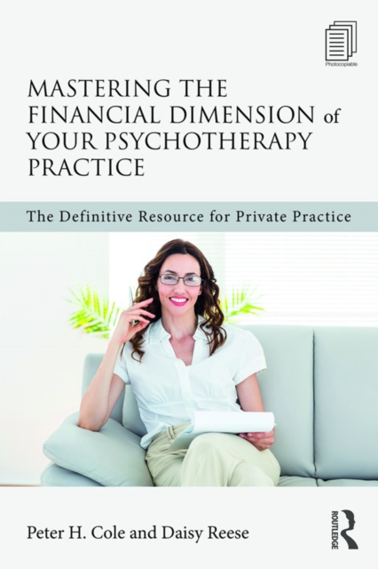 Mastering the Financial Dimension of Your Psychotherapy Practice : The Definitive Resource for Private Practice, PDF eBook