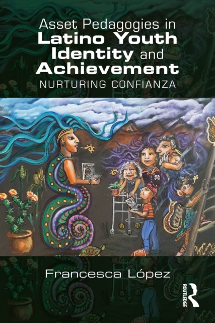 Asset Pedagogies in Latino Youth Identity and Achievement : Nurturing Confianza, EPUB eBook