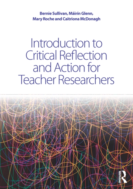 Introduction to Critical Reflection and Action for Teacher Researchers, PDF eBook