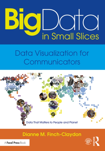 Big Data in Small Slices: Data Visualization for Communicators, PDF eBook