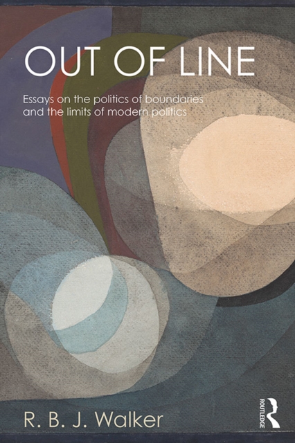 Out of Line : Essays on the Politics of Boundaries and the Limits of Modern Politics, PDF eBook