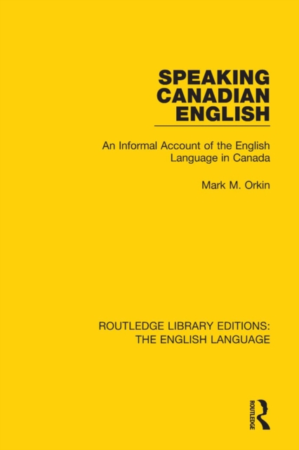 Speaking Canadian English : An Informal Account of the English Language in Canada, EPUB eBook