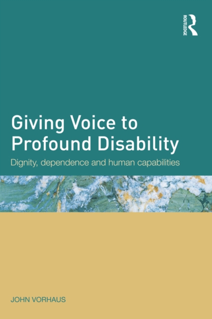 Giving Voice to Profound Disability : Dignity, dependence and human capabilities, EPUB eBook